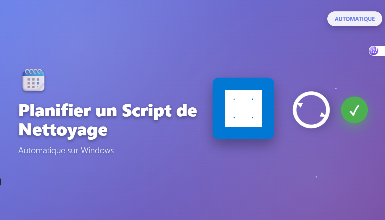 🗓️ Planifier un Script de Nettoyage Automatique sur Windows – Tutoriel Complet