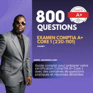 CompTIA A+ – 800 Questions & Réponses pour Réussir l’Examen (Core 1 & Core 2)