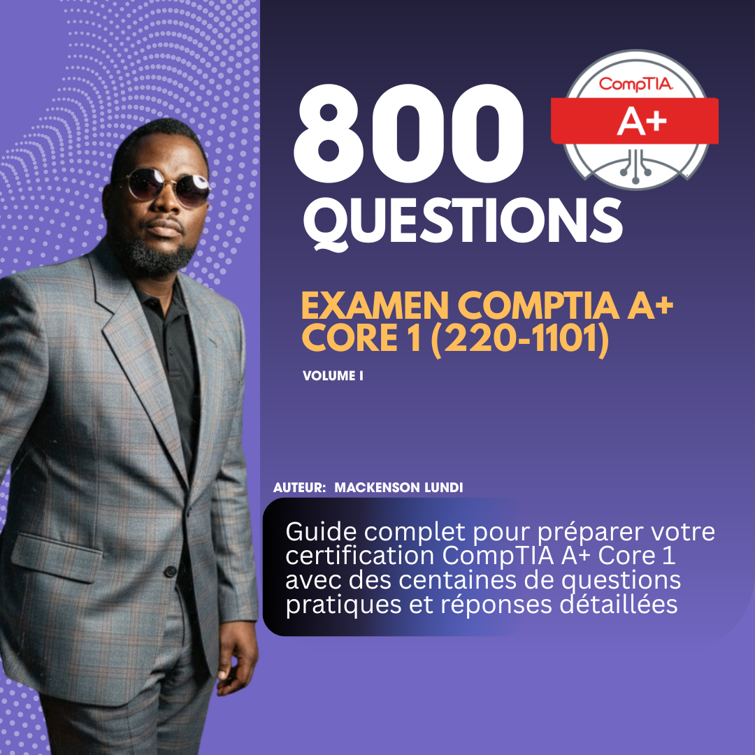 CompTIA A+ – 800 Questions & Réponses pour Réussir l’Examen (Core 1 & Core 2)